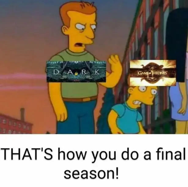 Dark Netflix meme relating to end of season with Game of Thrones
