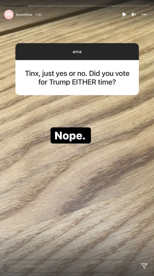 Tinx admits she never voted for Trump in the two Presidential elections.